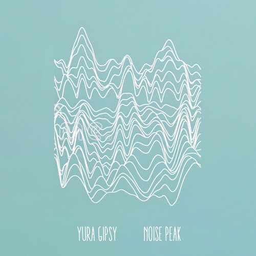 Yura Gipsy - Noise Peak [FFF]